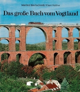 Das gro&szlig;e Buch vom Vogtland - Manfred Blechschmidt, Klaus Walther, Lutz Hergert