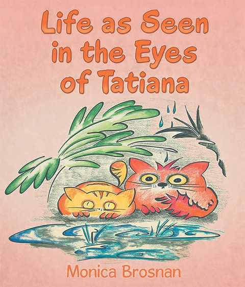 Life as Seen in the Eyes of Tatiana - Monica Brosnan