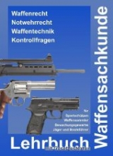 Lehrbuch Waffensachkunde mit Gesetzestexten zur Vorbereitung auf die Waffensachkundepr&uuml;fung, J&auml;gerpr&uuml;fung und Fachkundepr&uuml;fung - Andr&eacute; Busche
