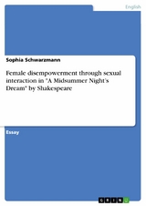 Female disempowerment through sexual interaction in 'A Midsummer Night's Dream' by Shakespeare -  Sophia Schwarzmann