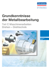 Grundkenntnisse der Metallbearbeitung - Teil C