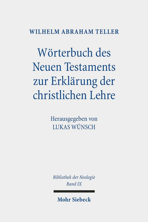 W&ouml;rterbuch des Neuen Testaments zur Erkl&auml;rung der christlichen Lehre -  Wilhelm Abraham Teller