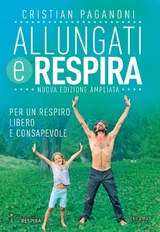 Allungati e respira - Nuova edizione ampliata - Cristian Paganoni
