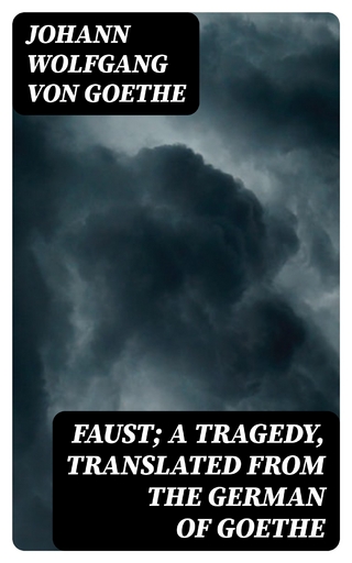 Faust; a Tragedy, Translated from the German of Goethe