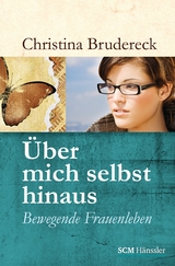 &Uuml;ber mich selbst hinaus - Christina Brudereck