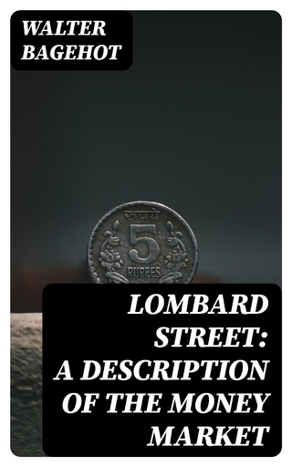 Lombard Street: A Description of the Money Market