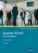 Soziale Arbeit mit Gruppen - Marianne Schmidt-Grunert