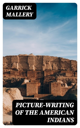 Picture-Writing of the American Indians