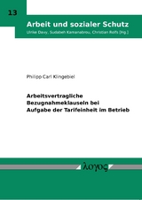 Arbeitsvertragliche Bezugnahmeklauseln bei Aufgabe der Tarifeinheit im Betrieb - Philipp Carl Klingebiel