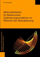 Abbruchkriterien f&uuml;r Markovsche Optimierungsverfahren im Rahmen der Ablaufplanung - Kurt Schwindl