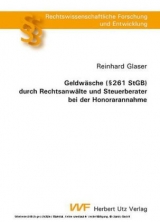 Geldw&auml;sche (&sect; 261 StGB) durch Rechtsanw&auml;lte und Steuerberater bei der Honorarannahme - Reinhard Glaser