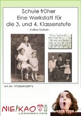 Schule fr&uuml;her - eine Werkstatt f&uuml;r die 3. und 4. Klassenstufe - A Schulz