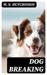 Dog Breaking - W. N. Hutchinson