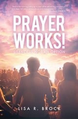 Prayer Works! - Lisa R. Brock