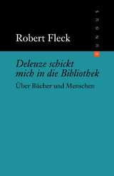 Deleuze schickt mich in die Bibliothek - Robert Fleck