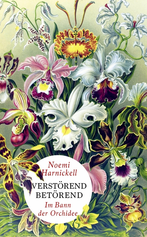 Verst&ouml;rend bet&ouml;rend &ndash; Im Bann der Orchidee - Noemi Harnickell