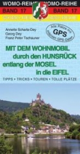 Mit dem Wohnmobil durch den Hunsr&uuml;ck entlang der Mosel in die Eifel - Anette Scharla-Dey, Georg Dey, Franz Peter Tschauner