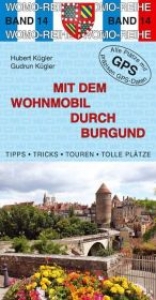 Mit dem Wohnmobil durch Burgund - Hubert K&uuml;gler, Gudrun K&uuml;gler