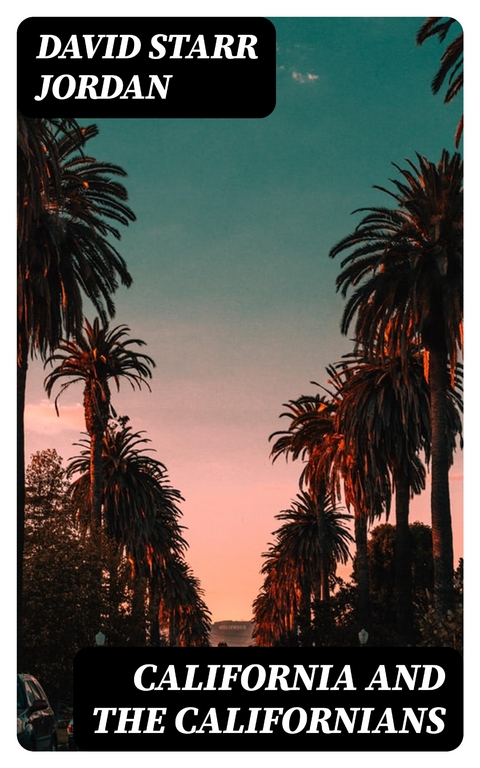 California and the Californians - David Starr Jordan