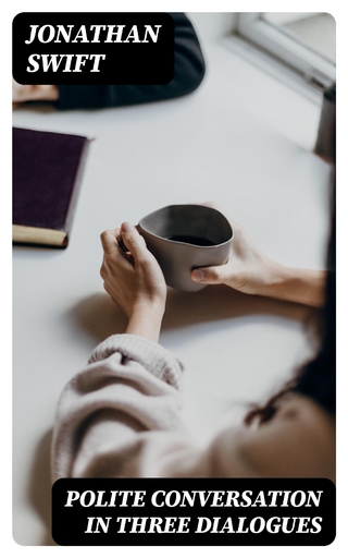 Polite Conversation in Three Dialogues