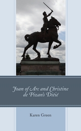 Joan of Arc and Christine de Pizan's Ditie -  Karen Green