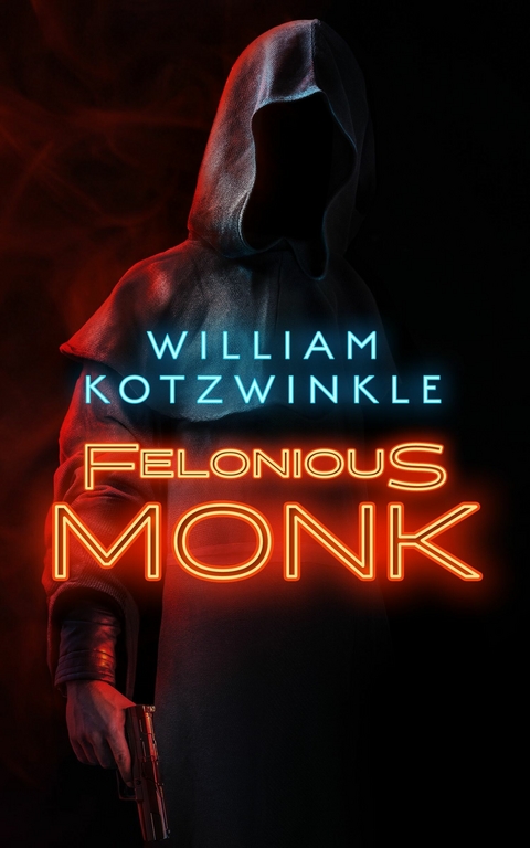 Felonious Monk -  William Kotzwinkle