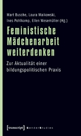 Feministische M&auml;dchenarbeit weiterdenken - 