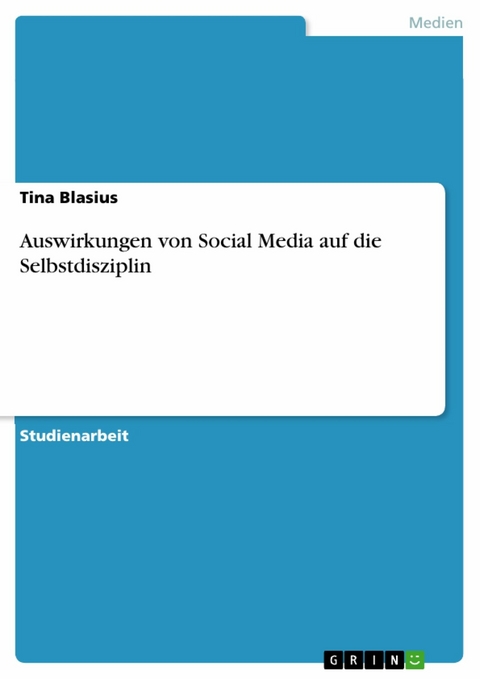 Auswirkungen von Social Media auf die Selbstdisziplin - Tina Blasius
