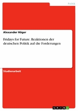 Fridays for Future. Reaktionen der deutschen Politik auf die Forderungen - Alexander H&ouml;ger