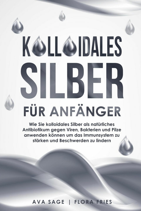 Kolloidales Silber f&uuml;r Anf&auml;nger - Ava Sage