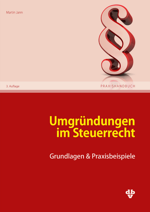 Umgr&uuml;ndungen im Steuerrecht (Ausgabe &Ouml;sterreich) -  Martin Jann