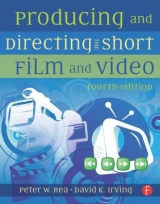 Producing and Directing the Short Film and Video - W. Rea, Peter; K. Irving, David