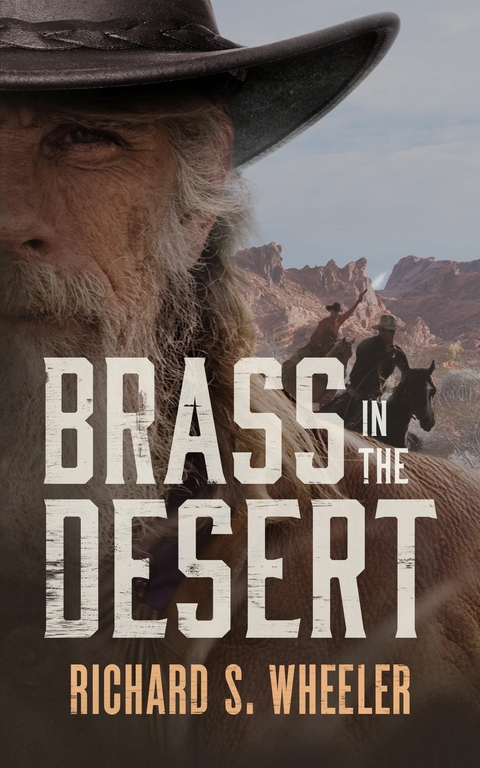 Brass in the Desert -  Richard S. Wheeler