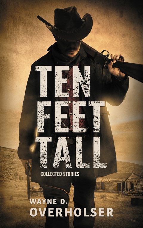 Ten Feet Tall -  Wayne D. Overholser