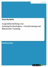 Gegen&uuml;berstellung von Gaming-Technologien &ndash; Cloud-Gaming und  Klassisches Gaming - Semi Burshille