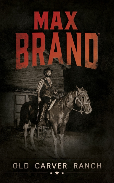 Old Carver Ranch -  Max Brand