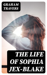 The Life of Sophia Jex-Blake - Graham Travers