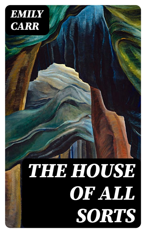 The House of All Sorts - Emily Carr