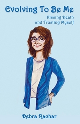 Evolving To Be Me - Debra Rachar