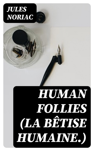 Human Follies (La Bêtise Humaine.)