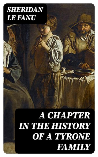 A Chapter in the History of a Tyrone Family