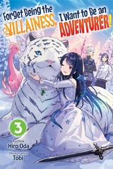Forget Being the Villainess, I Want to Be an Adventurer! Volume 3 -  Hiro Oda
