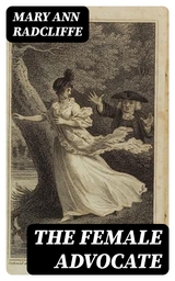 The Female Advocate - Mary Ann Radcliffe
