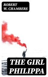 The Girl Philippa - Robert W. Chambers