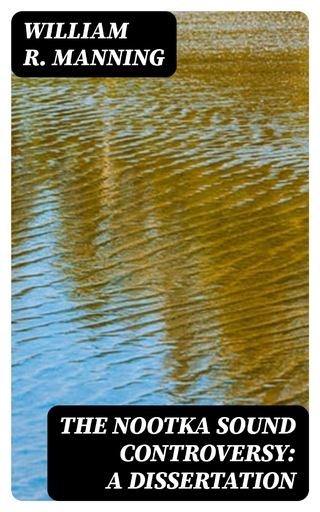The Nootka Sound Controversy: A dissertation