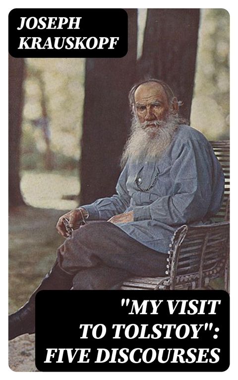 "My Visit to Tolstoy": Five Discourses - Joseph Krauskopf