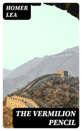 The Vermilion Pencil - Homer Lea