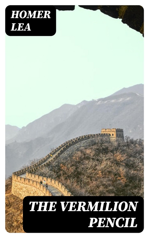 The Vermilion Pencil - Homer Lea