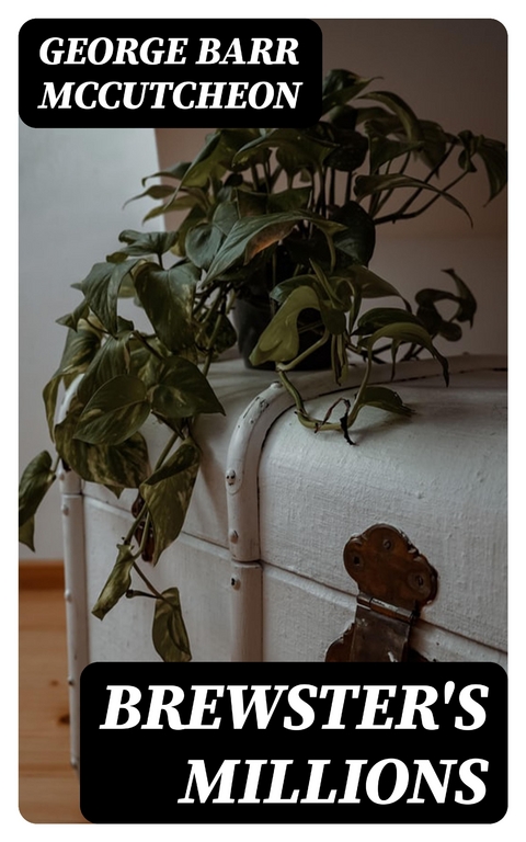 Brewster's Millions - George Barr McCutcheon