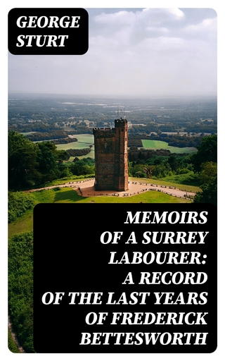 Memoirs of a Surrey Labourer: A Record of the Last Years of Frederick Bettesworth